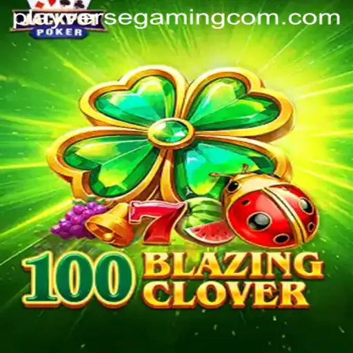 Exploring the Thrilling World of 100BlazingClover