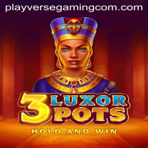 Discovering 3LuxorPots: The Latest Game from PLAYVERSE GAMING