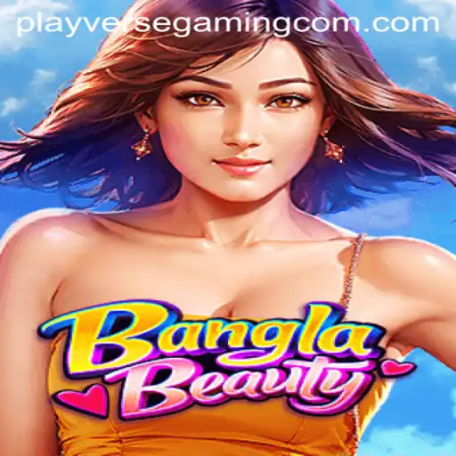BanglaBeauty: An In-Depth Exploration of PLAYVERSE GAMING's Latest Sensation