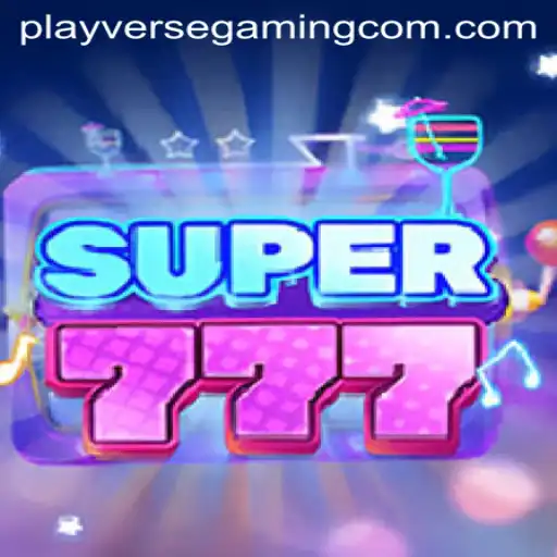 Exploring the Thrilling World of Super777 in PLAYVERSE GAMING