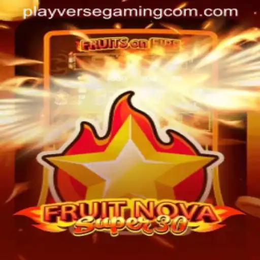 Exploring the Thrilling World of FruitrNovaSupe30 by PLAYVERSE GAMING