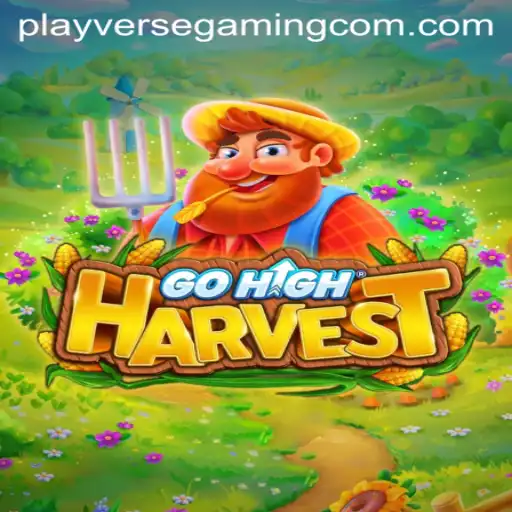 Unveiling the Thrills of GoHighHarvest: A Playverse Gaming Adventure