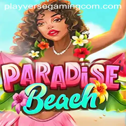Discover the Tropical Escape of ParadiseBeach: A Glimpse into the World of PLAYVERSE GAMING